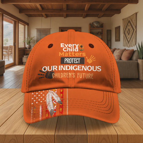 Every Child Matters - Cap Orange Shirt Day - Protect Our Indigenous Future