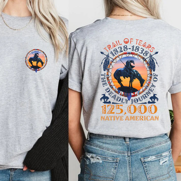 2 Sided T-Shirt "Trail Of Tears 1828 - 1838 125000 Native American Shirt Man Ride Horse" Two Sides
