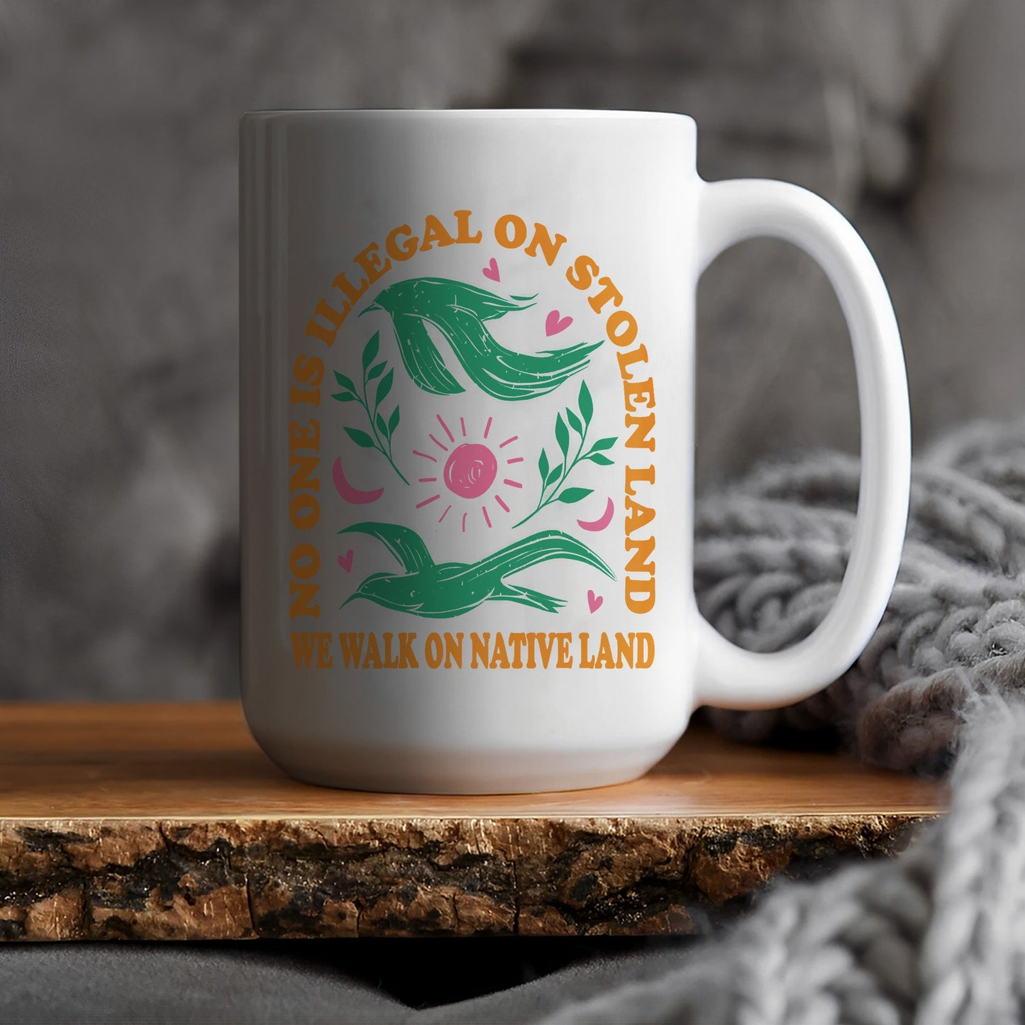 No One Is Illegal On Stolen Land. We Walk On Native Land Mug S17