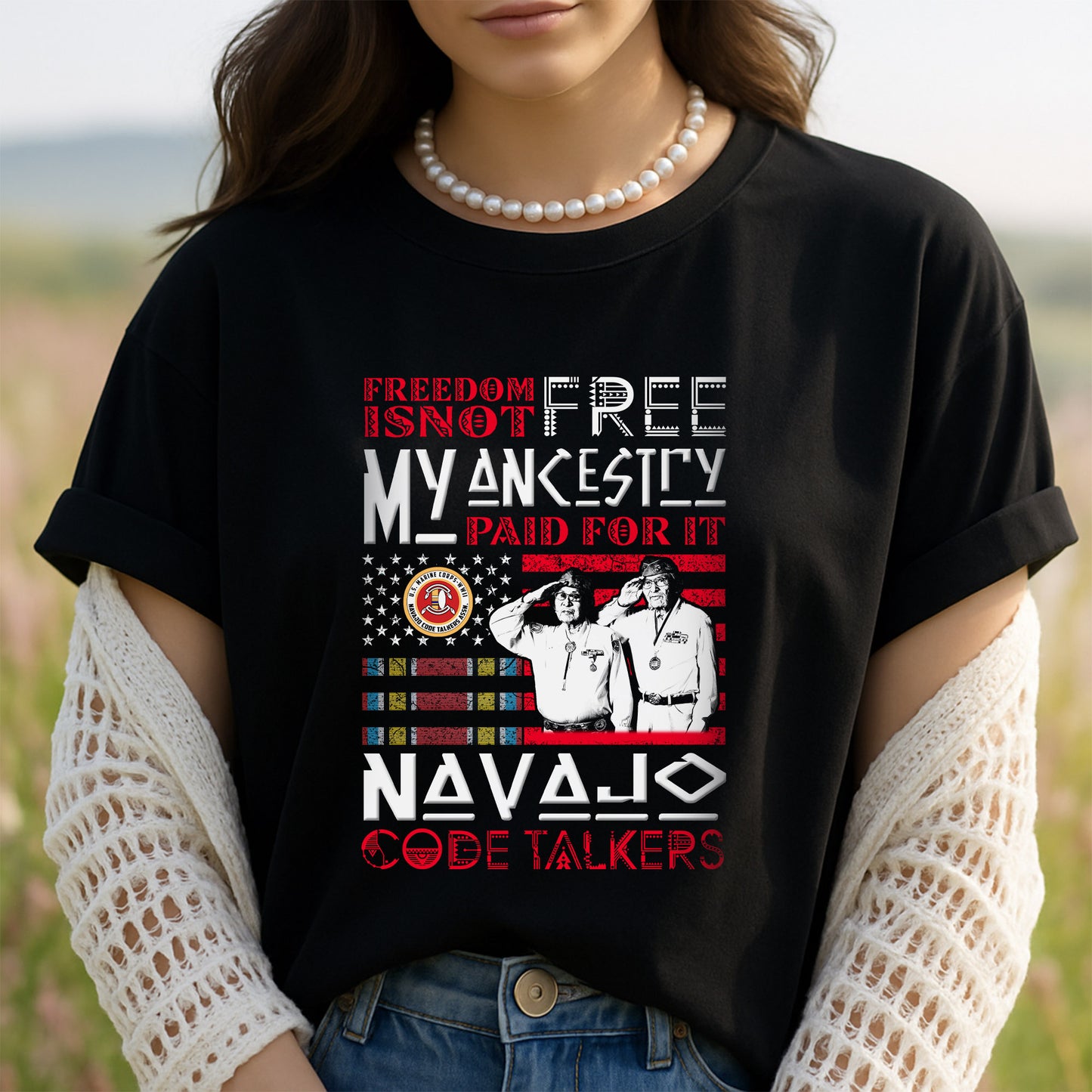 Native American Freedom I Not Free My Ancesiry Paid For It Navajo Code Talkers Native Unisex T-Shirt/Hoodie/Sweatshirt