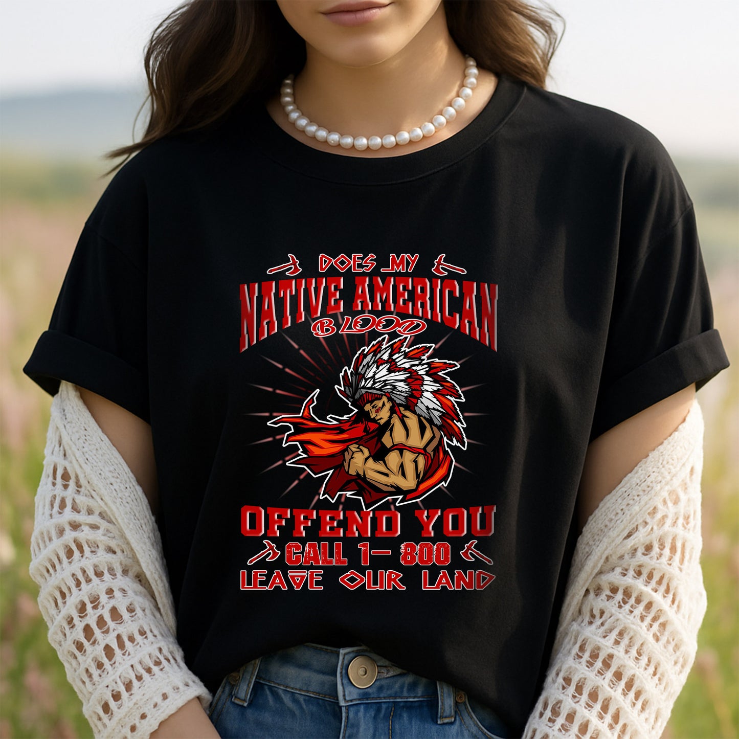Does My Native American Blood Offend You Leave Our Land Native Native American Unisex T-Shirt/Hoodie/Sweatshirt