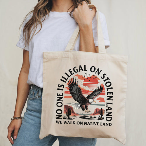 NO ONE IS ILLEGAL ON STOLEN LAND. WE WALK ON NATIVE LAND - Tote Bag S20