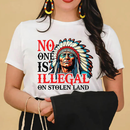 NO ONE IS ILLEGAL ON STOLEN LAND. WE WALK ON NATIVE LAND Style 7 - One Sides
