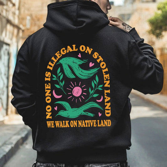 NO ONE IS ILLEGAL ON STOLEN LAND. WE WALK ON NATIVE LAND Style 3 - Two Sides