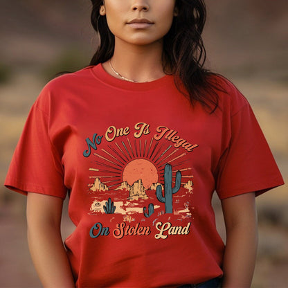 NO ONE IS ILLEGAL ON STOLEN LAND Style 12 - One Sides