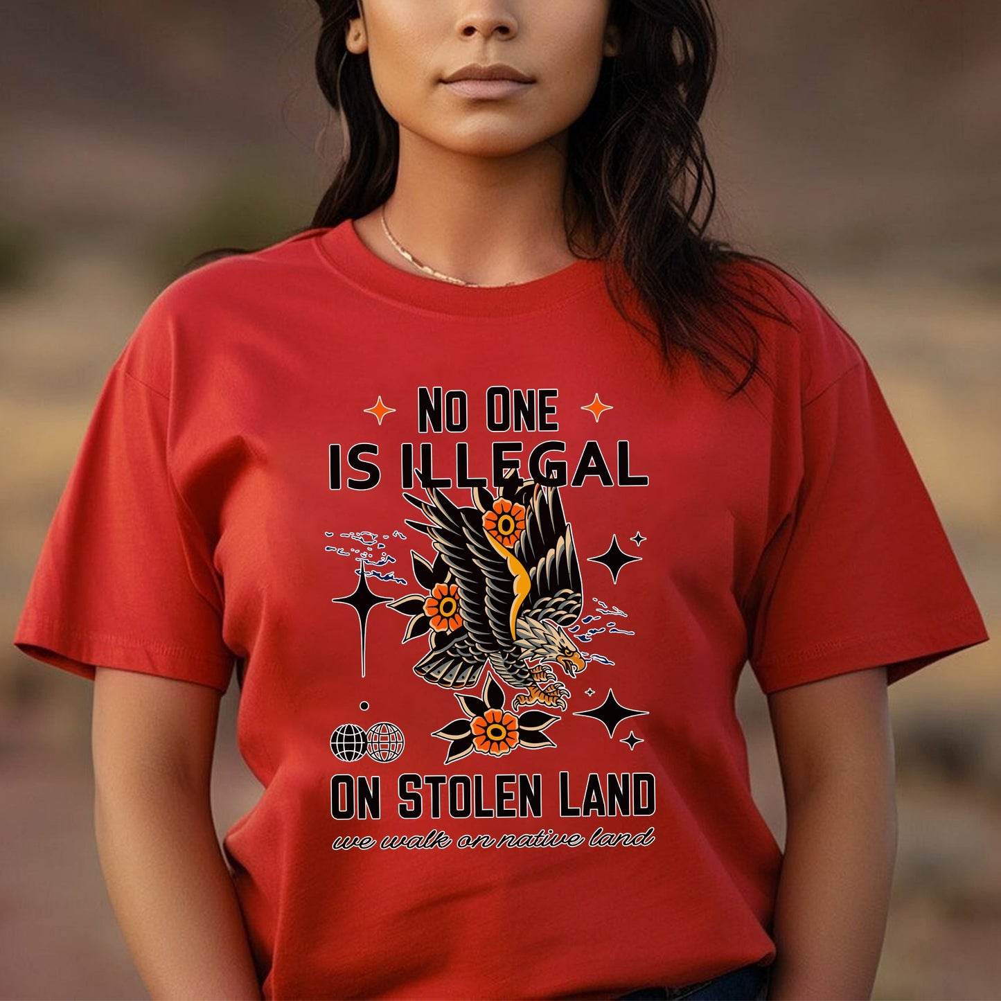 NO ONE IS ILLEGAL ON STOLEN LAND. WE WALK ON NATIVE LAND Style 11 - One Sides