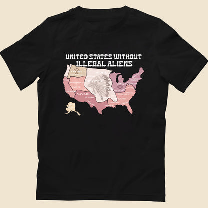 United States Without Illegal Aliens - Unisex T-shirt/T-shirt V-Neck/Hoodie/Sweatshirt - NO ONE IS ILLEGAL ON STOLEN LAND