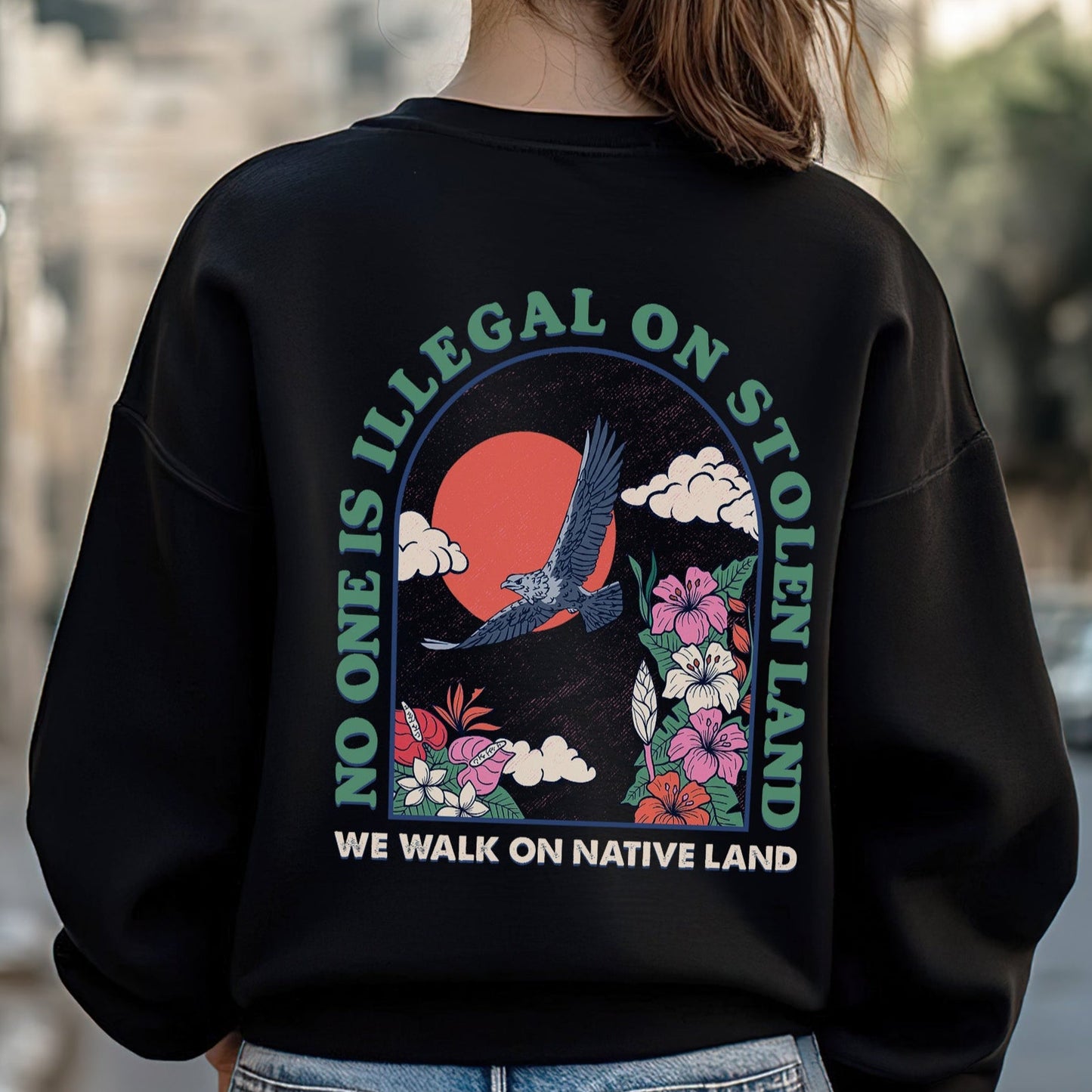 NO ONE IS ILLEGAL ON STOLEN LAND. WE WALK ON NATIVE LAND Style 4 - Two Sides