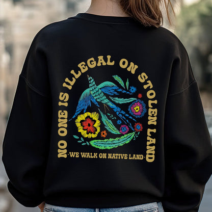NO ONE IS ILLEGAL ON STOLEN LAND. WE WALK ON NATIVE LAND Style 10 - Two Sides