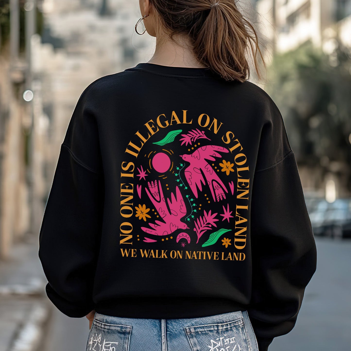 NO ONE IS ILLEGAL ON STOLEN LAND. WE WALK ON NATIVE LAND Style 2 - Two Sides