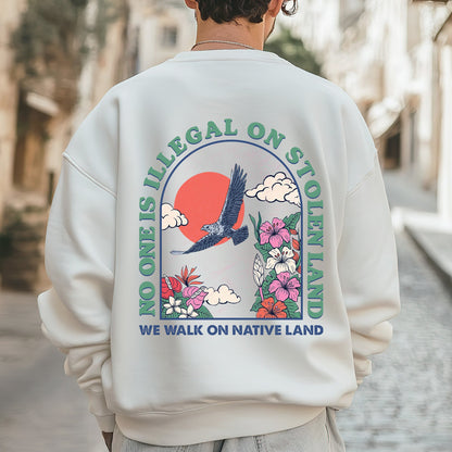 NO ONE IS ILLEGAL ON STOLEN LAND. WE WALK ON NATIVE LAND Style 4 - Two Sides