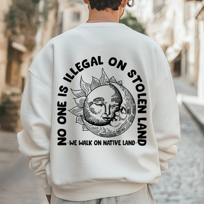 NO ONE IS ILLEGAL ON STOLEN LAND. WE WALK ON NATIVE LAND 18 - Two sides - Unisex T-Shirt/T-Shirt V-Neck/Hoodie/Sweatshirt