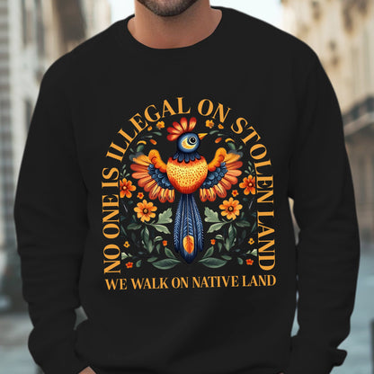 NO ONE IS ILLEGAL ON STOLEN LAND. WE WALK ON NATIVE LAND - One sides