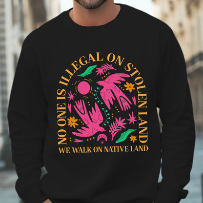 NO ONE IS ILLEGAL ON STOLEN LAND. WE WALK ON NATIVE LAND Style 2 - One Sides