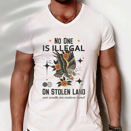 NO ONE IS ILLEGAL ON STOLEN LAND. WE WALK ON NATIVE LAND Style 11 - One Sides