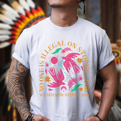 NO ONE IS ILLEGAL ON STOLEN LAND. WE WALK ON NATIVE LAND Style 2 - One Sides