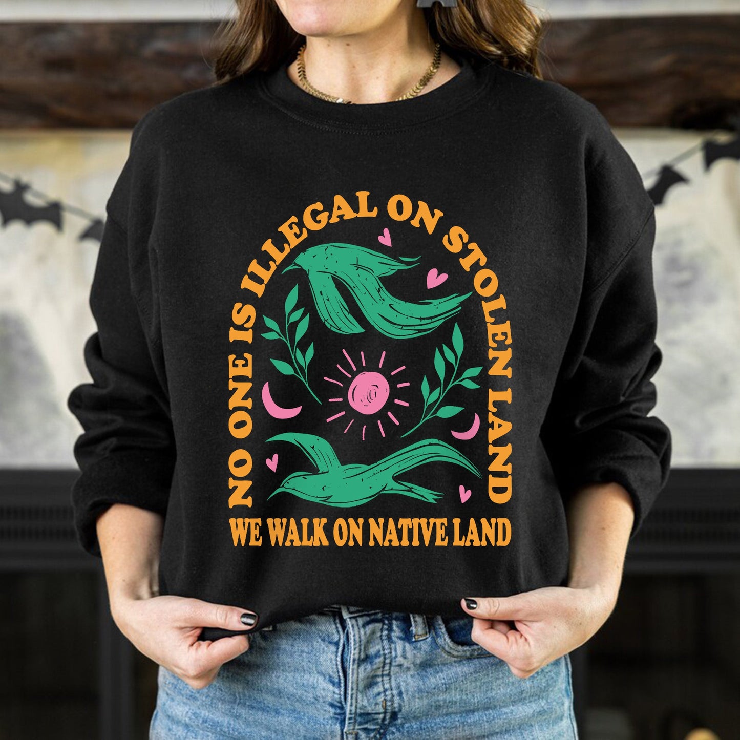 NO ONE IS ILLEGAL ON STOLEN LAND. WE WALK ON NATIVE LAND Style 3 - One Sides