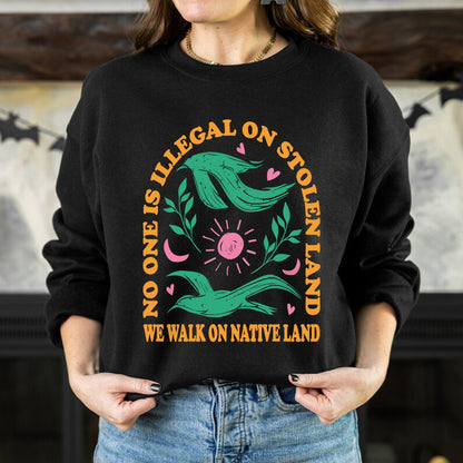 NO ONE IS ILLEGAL ON STOLEN LAND. WE WALK ON NATIVE LAND Style 3 - One Sides