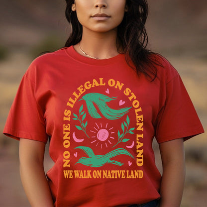 NO ONE IS ILLEGAL ON STOLEN LAND. WE WALK ON NATIVE LAND Style 3 - One Sides