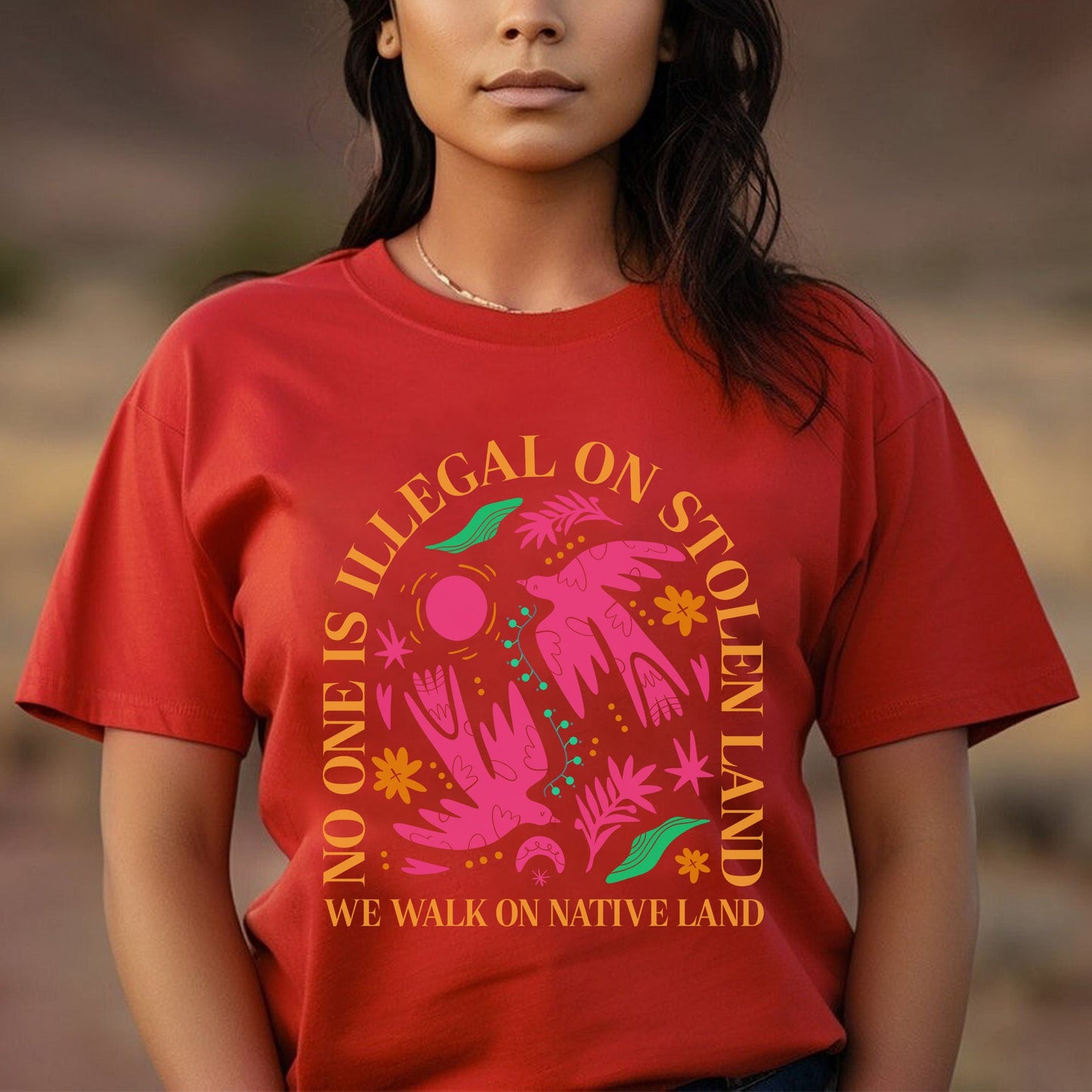 NO ONE IS ILLEGAL ON STOLEN LAND. WE WALK ON NATIVE LAND Style 2 - One Sides