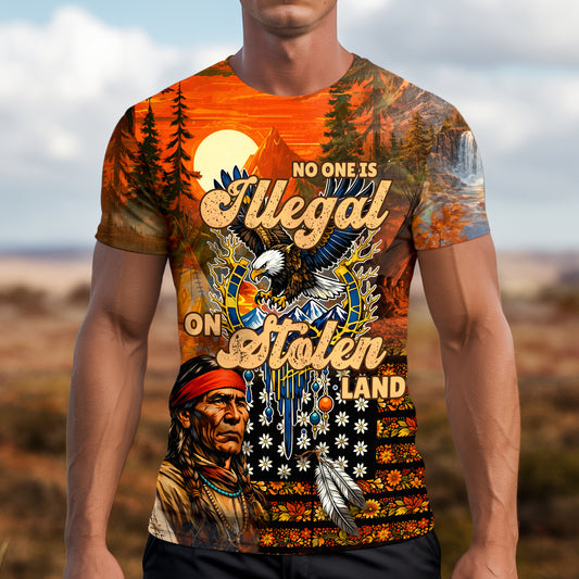 3D T-Shirt  "NO ONE IS ILLEGAL ON STOLEN LAND. WE WALK ON NATIVE LAND