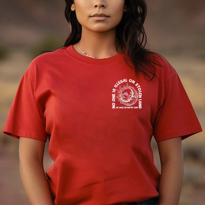 NO ONE IS ILLEGAL ON STOLEN LAND. WE WALK ON NATIVE LAND 18 - Two sides - Unisex T-Shirt/T-Shirt V-Neck/Hoodie/Sweatshirt