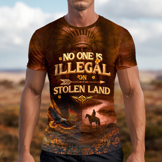 3D T-Shirt  "NO ONE IS ILLEGAL ON STOLEN LAND. WE WALK ON NATIVE LAND"