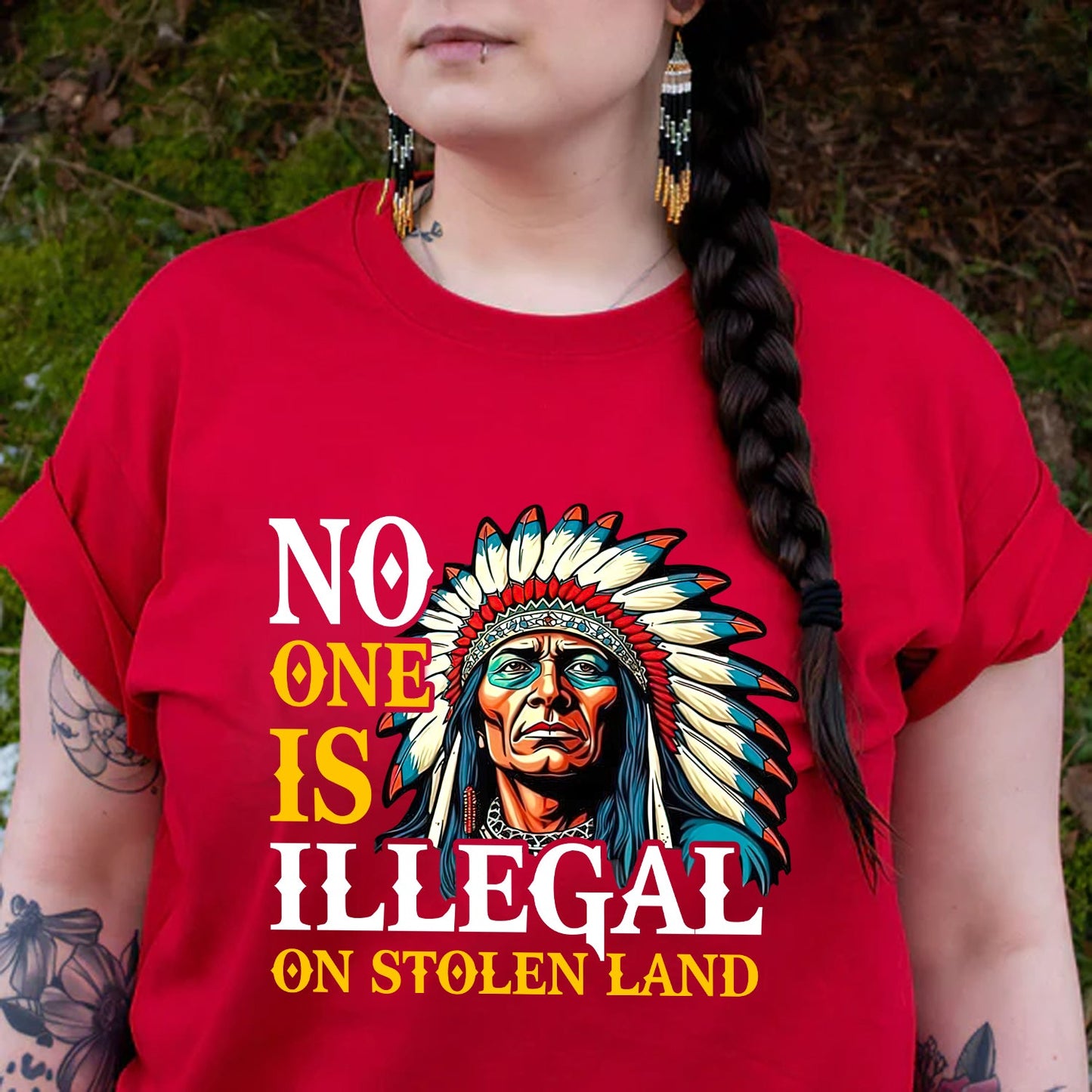 NO ONE IS ILLEGAL ON STOLEN LAND. WE WALK ON NATIVE LAND Style 7 - One Sides