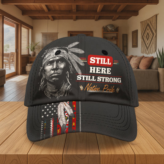 Native American Cap  Still Here - Still Strong - Native Pride