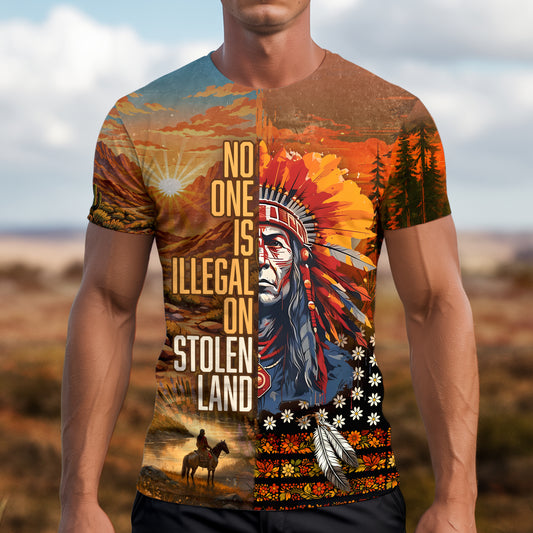 3D T-Shirt  "NO ONE IS ILLEGAL ON STOLEN LAND. WE WALK ON NATIVE LAND