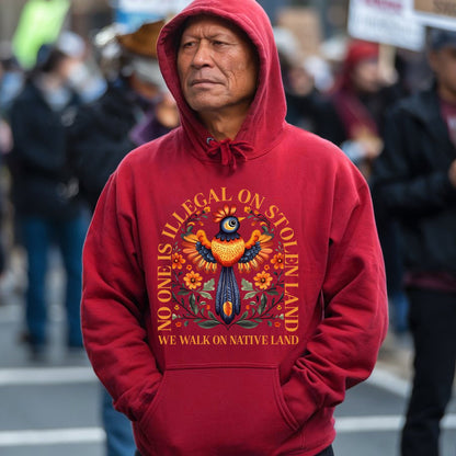 NO ONE IS ILLEGAL ON STOLEN LAND. WE WALK ON NATIVE LAND - One sides