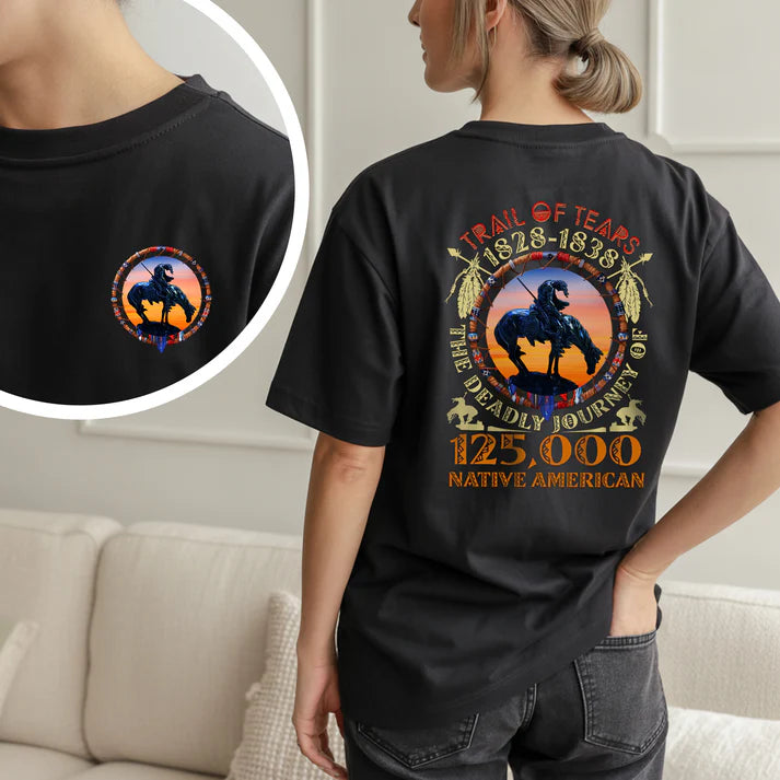 2 Sided T-Shirt "Trail Of Tears 1828 - 1838 125000 Native American Shirt Man Ride Horse" Two Sides