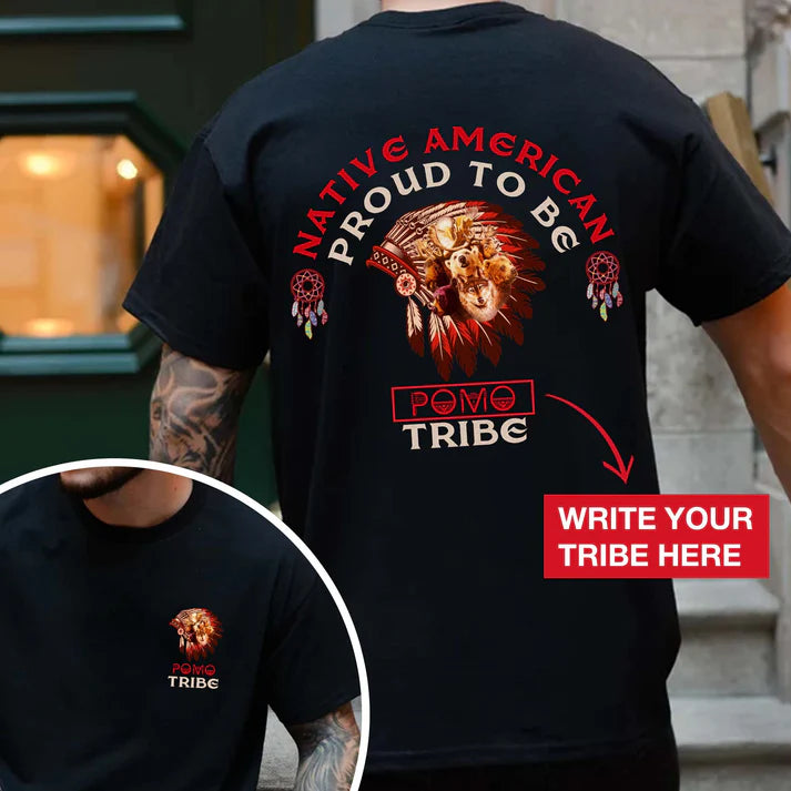 Proud To Be Native American - Custom Tribe Heritage Design - Two sides - T-Shirt/V-Neck/Hoodie/Sweatshirt