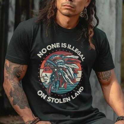 NO ONE IS ILLEGAL ON STOLEN LAND Style 13 - One Sides