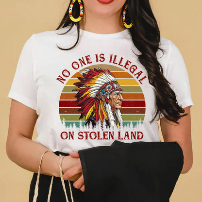 NO ONE IS ILLEGAL ON STOLEN LAND. WE WALK ON NATIVE LAND Style 6 - One Sides