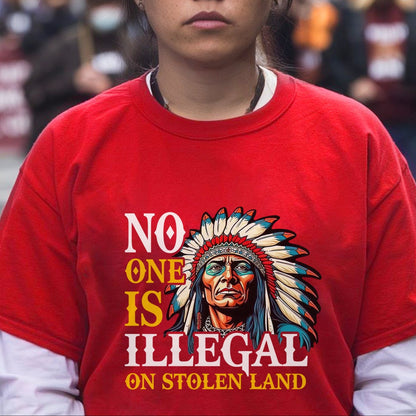 NO ONE IS ILLEGAL ON STOLEN LAND. WE WALK ON NATIVE LAND Style 7 - One Sides