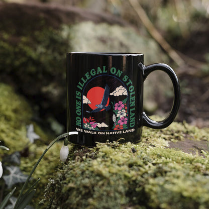 No One Is Illegal On Stolen Land. We Walk On Native Land Mug S19