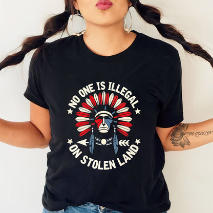 No One Is Illegal On Stolen Land - Native Land Unisex T-Shirt/Hoodie/V-Neck/Sweatshirt
