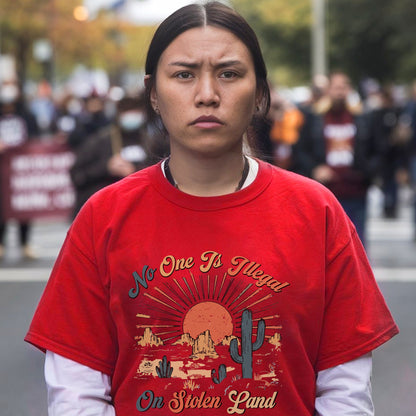 NO ONE IS ILLEGAL ON STOLEN LAND Style 12 - One Sides