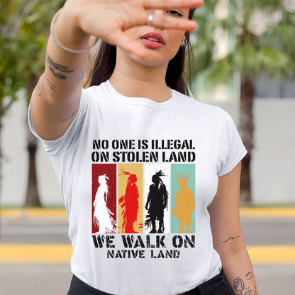 NO ONE IS ILLEGAL ON STOLEN LAND. WE WALK ON NATIVE LAND Style 8 - One Sides