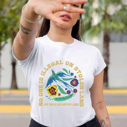 NO ONE IS ILLEGAL ON STOLEN LAND. WE WALK ON NATIVE LAND Style 10 - One Sides