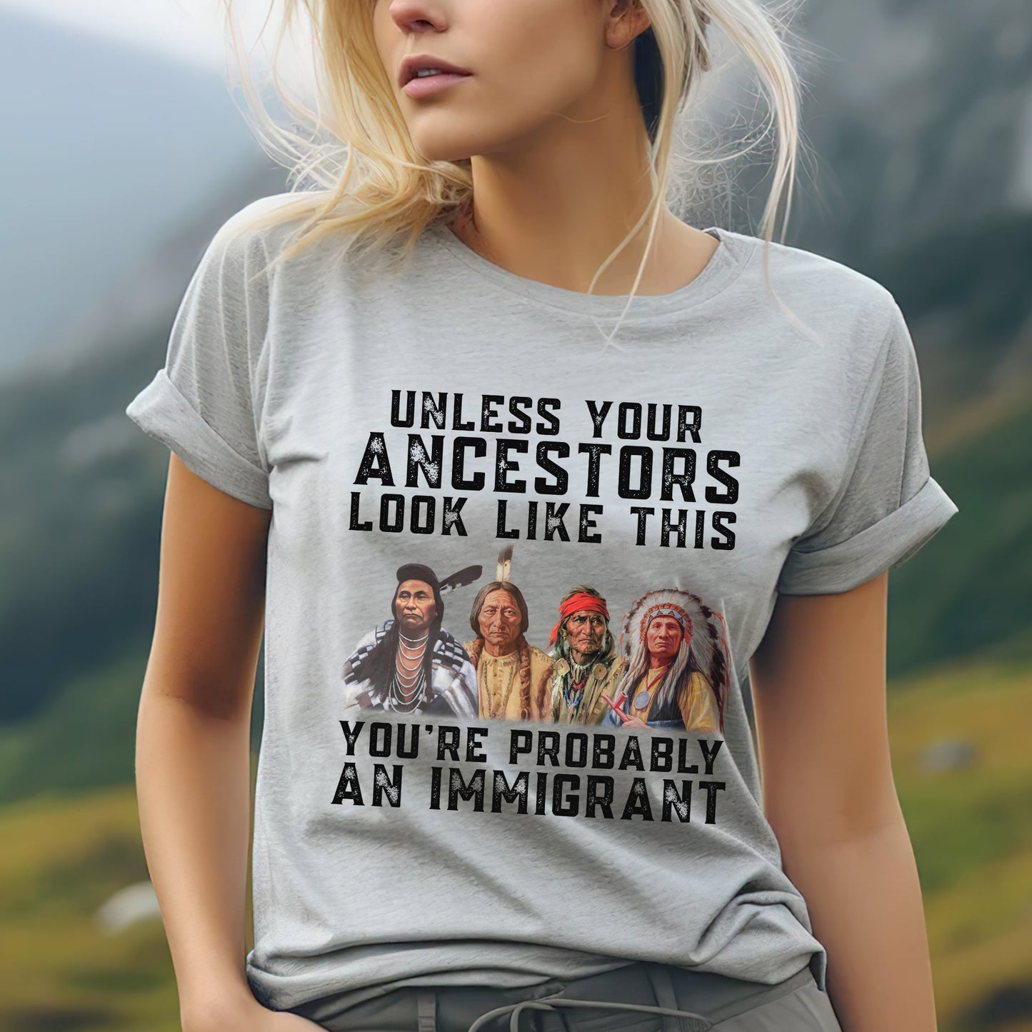 Unless Your Ancestors Look Like This Immigrant Rights Unisex T-Shirt/T-Shirt V-Neck/Hoodie/Sweatshirt
