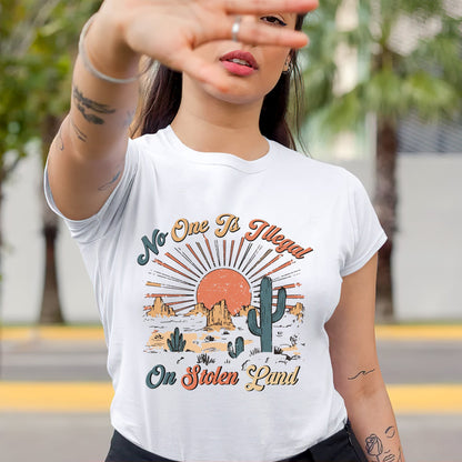 NO ONE IS ILLEGAL ON STOLEN LAND Style 12 - One Sides