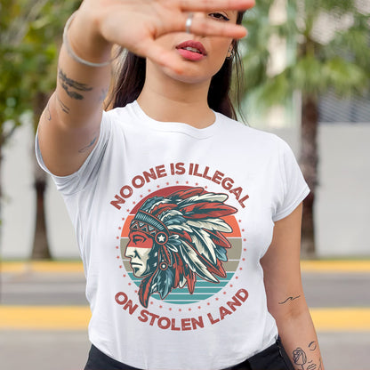NO ONE IS ILLEGAL ON STOLEN LAND Style 13 - One Sides