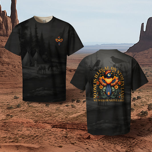 3D T-Shirt  "NO ONE IS ILLEGAL ON STOLEN LAND. WE WALK ON NATIVE LAND"