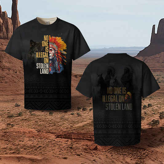 3D T-Shirt  "NO ONE IS ILLEGAL ON STOLEN LAND. WE WALK ON NATIVE LAND"