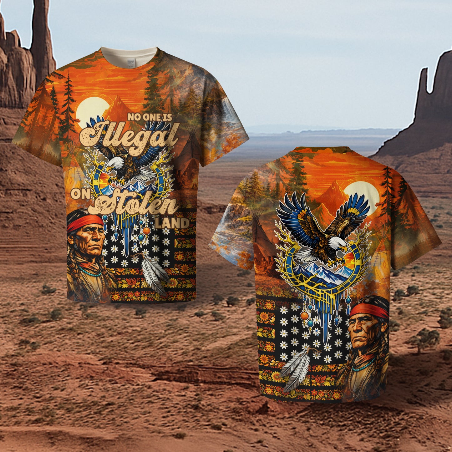3D T-Shirt  "NO ONE IS ILLEGAL ON STOLEN LAND. WE WALK ON NATIVE LAND