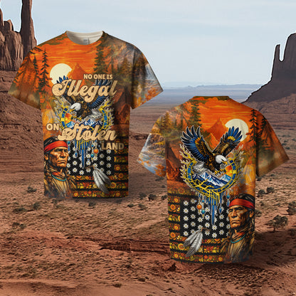 3D T-Shirt  "NO ONE IS ILLEGAL ON STOLEN LAND. WE WALK ON NATIVE LAND