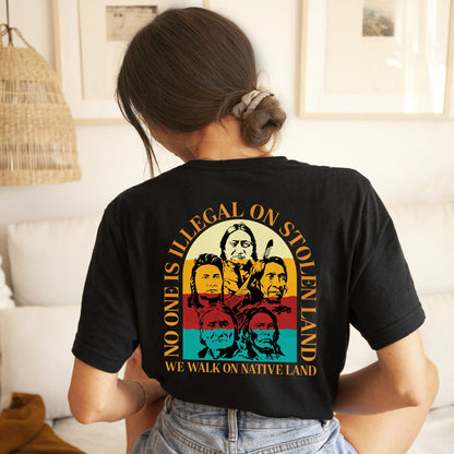 NO ONE IS ILLEGAL ON STOLEN LAND. WE WALK ON NATIVE LAND 16 - Two sides - Unisex T-Shirt/T-Shirt V-Neck/Hoodie/Sweatshirt