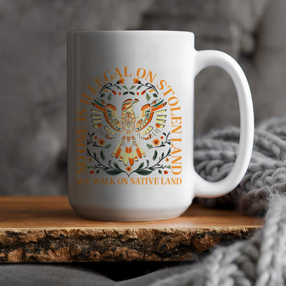 No One Is Illegal On Stolen Land. We Walk On Native Land Mug S23